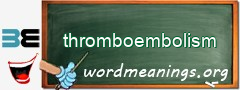 WordMeaning blackboard for thromboembolism